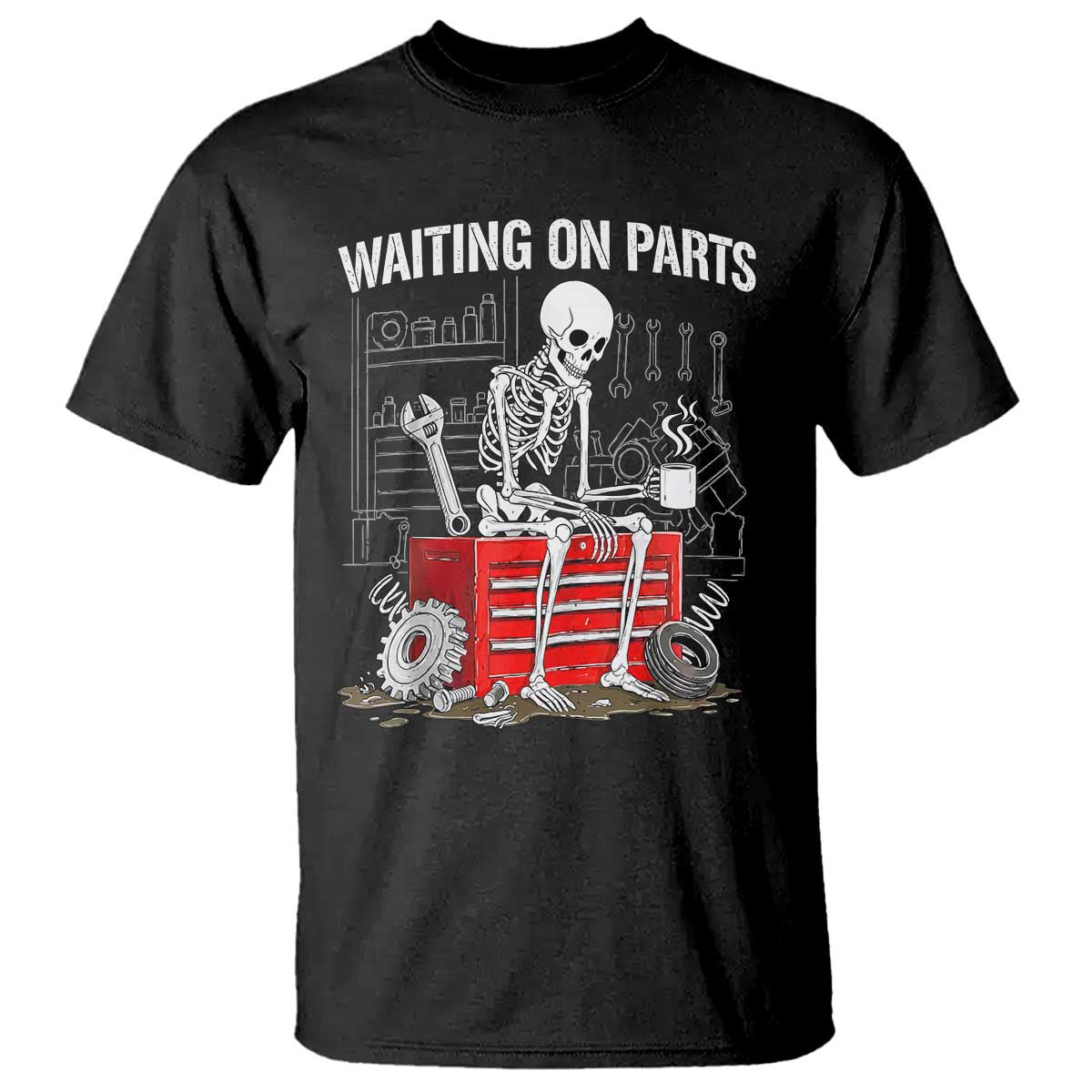 Waiting On Parts Skeleton Mechanic T Shirt Funny Sarcastic Auto Garage Repair Tech TS02 Black Print Your Wear