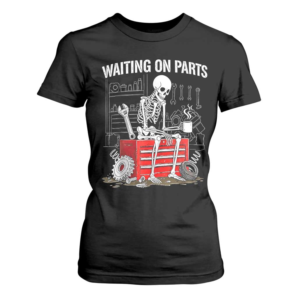 Waiting On Parts Skeleton Mechanic T Shirt For Women Funny Sarcastic Auto Garage Repair Tech TS02 Black Print Your Wear