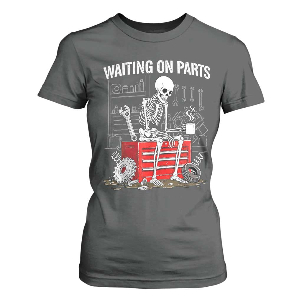 Waiting On Parts Skeleton Mechanic T Shirt For Women Funny Sarcastic Auto Garage Repair Tech
