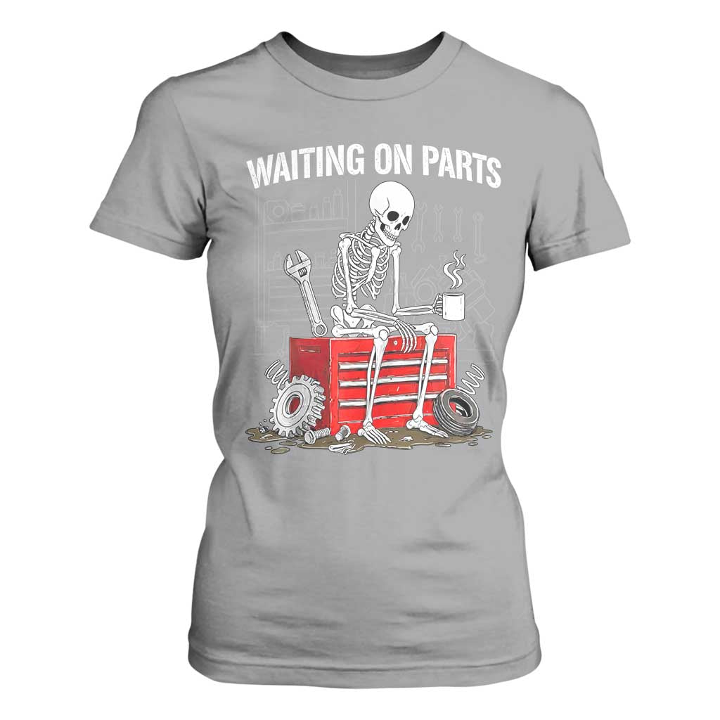 Waiting On Parts Skeleton Mechanic T Shirt For Women Funny Sarcastic Auto Garage Repair Tech