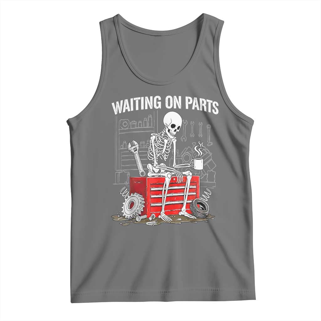 Waiting On Parts Skeleton Mechanic Tank Top Funny Sarcastic Auto Garage Repair Tech