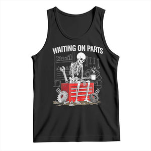 Waiting On Parts Skeleton Mechanic Tank Top Funny Sarcastic Auto Garage Repair Tech