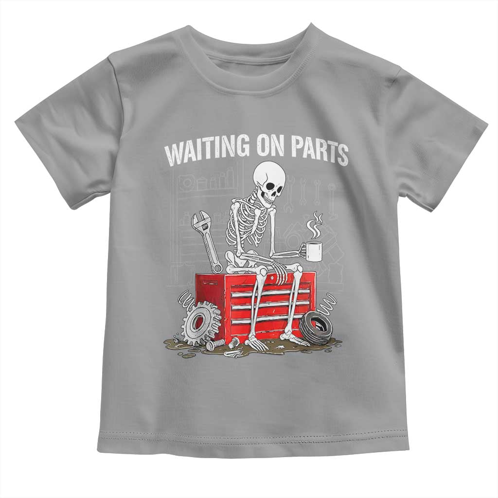 Waiting On Parts Skeleton Mechanic Toddler T Shirt Funny Sarcastic Auto Garage Repair Tech