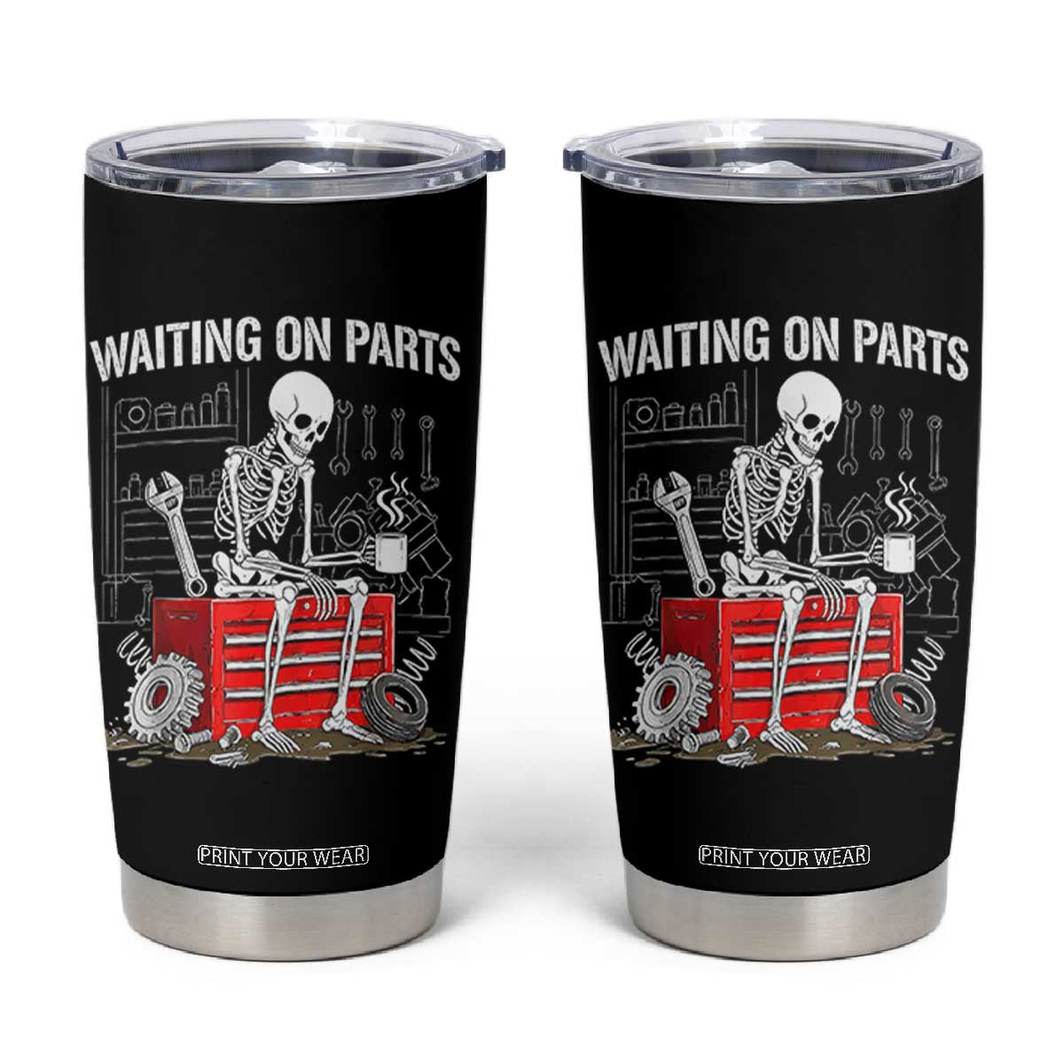 Waiting On Parts Skeleton Mechanic Tumbler Cup Funny Sarcastic Auto Garage Repair Tech TS02 Black Print Your Wear