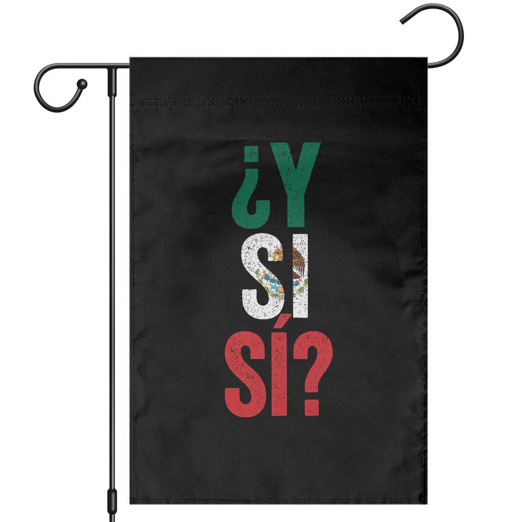 Y Si Si Vintage Mexican Flag Garden Flag What If Spanish Slang Mexico Soccer Football Fans TS02 Black Print Your Wear