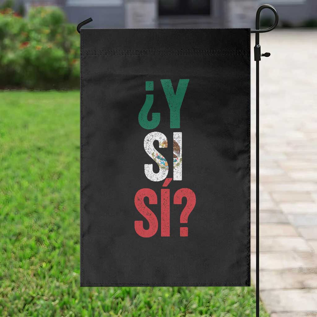 Y Si Si Vintage Mexican Flag Garden Flag What If Spanish Slang Mexico Soccer Football Fans TS02 Print Your Wear