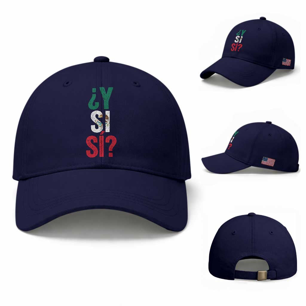 Y Si Si Vintage Mexican Flag Baseball Cap What If Spanish Slang Mexico Soccer Football Fans TS02 Baseball Cap Universal Fit Dark Blue Print Your Wear