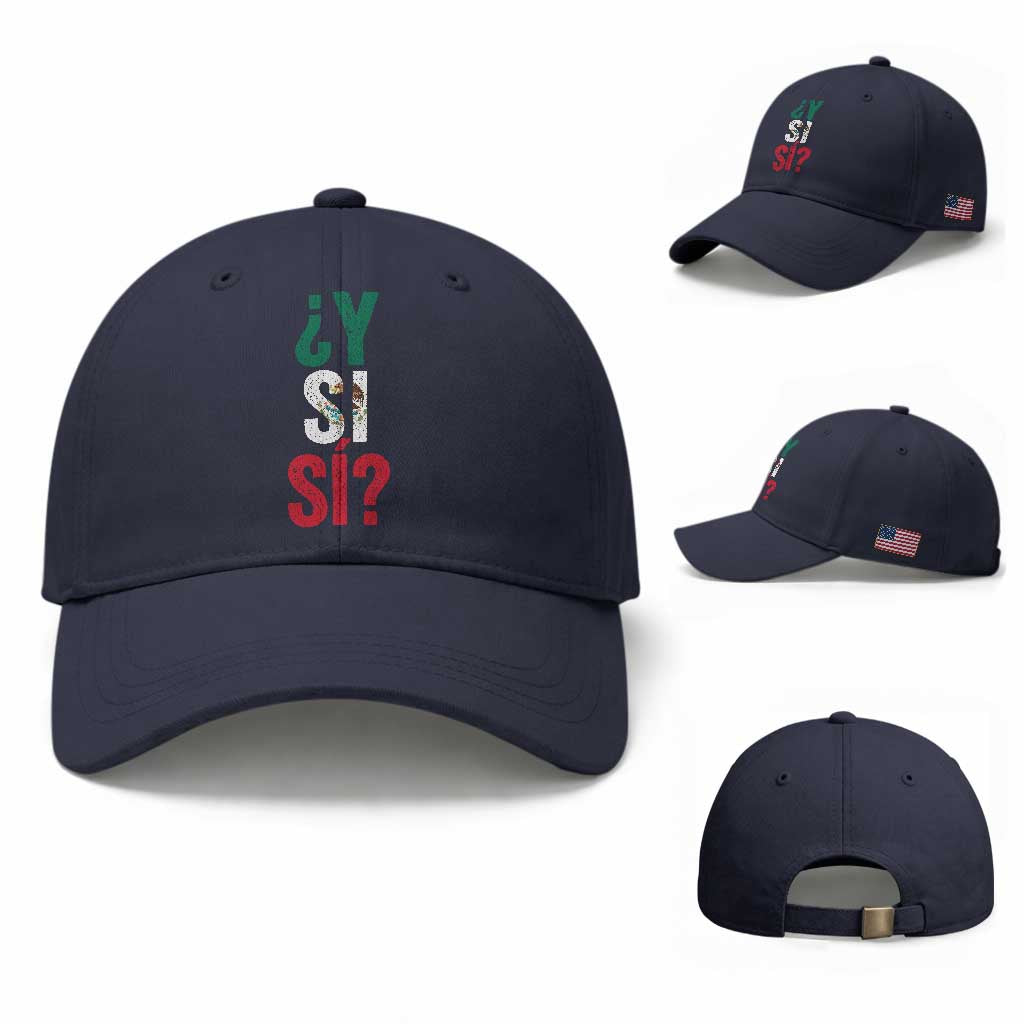 Y Si Si Vintage Mexican Flag Baseball Cap What If Spanish Slang Mexico Soccer Football Fans TS02 Baseball Cap Universal Fit Navy Print Your Wear