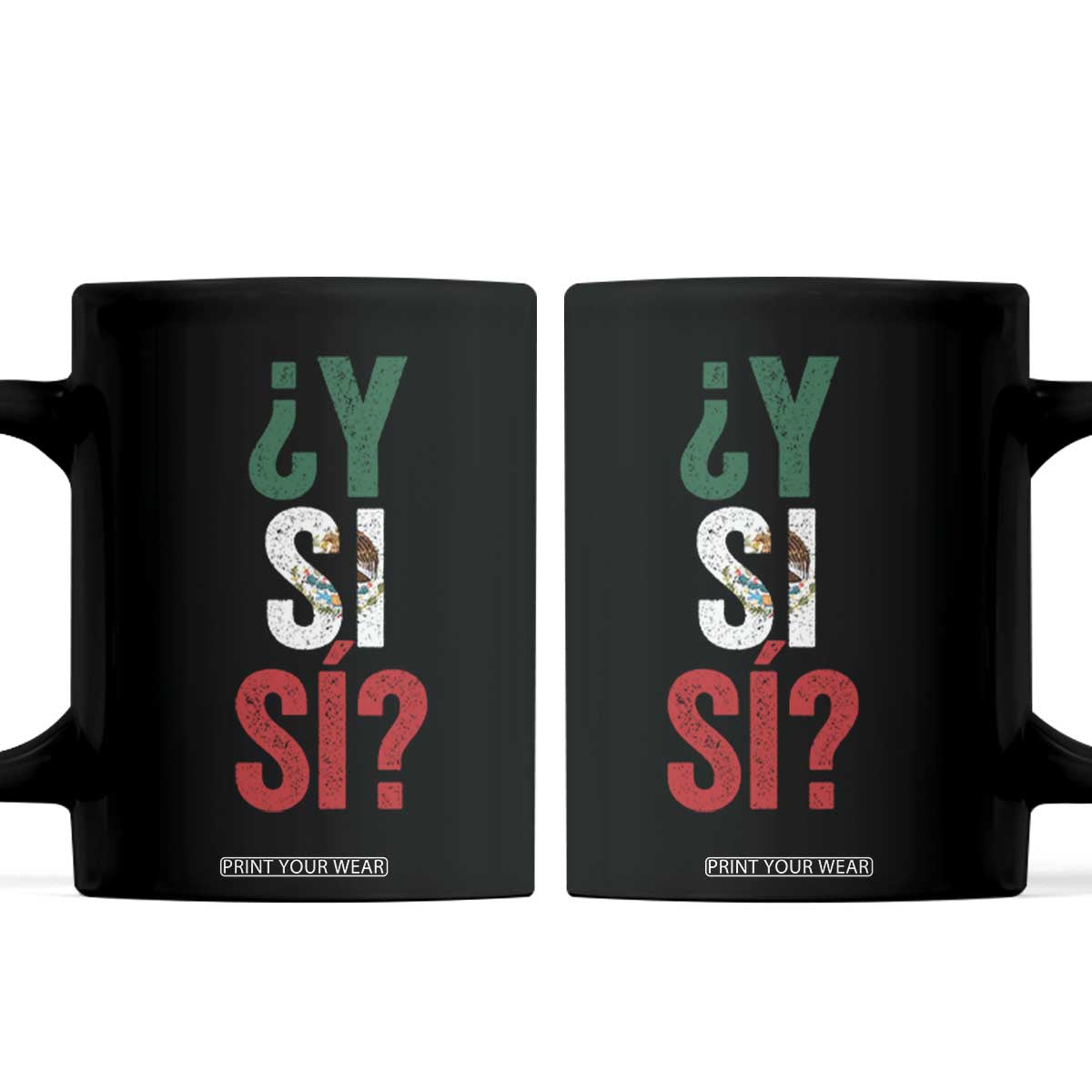 Y Si Si Vintage Mexican Flag Coffee Mug What If Spanish Slang Mexico Soccer Football Fans TS02 Black Print Your Wear