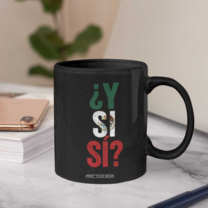 Y Si Si Vintage Mexican Flag Coffee Mug What If Spanish Slang Mexico Soccer Football Fans TS02 Print Your Wear