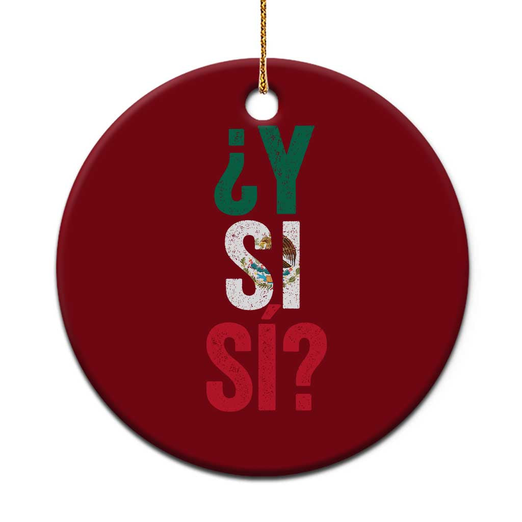 Y Si Si Vintage Mexican Flag Ceramic Ornament What If Spanish Slang Mexico Soccer Football Fans TS02 1pc Red Print Your Wear