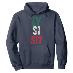 Y Si Si Vintage Mexican Flag Hoodie What If Spanish Slang Mexico Soccer Football Fans TS02 Navy Print Your Wear