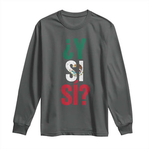 Y Si Si Vintage Mexican Flag Long Sleeve Shirt What If Spanish Slang Mexico Soccer Football Fans TS02 S Dark Heather Print Your Wear