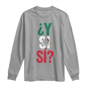 Y Si Si Vintage Mexican Flag Long Sleeve Shirt What If Spanish Slang Mexico Soccer Football Fans TS02 Sport Gray Print Your Wear