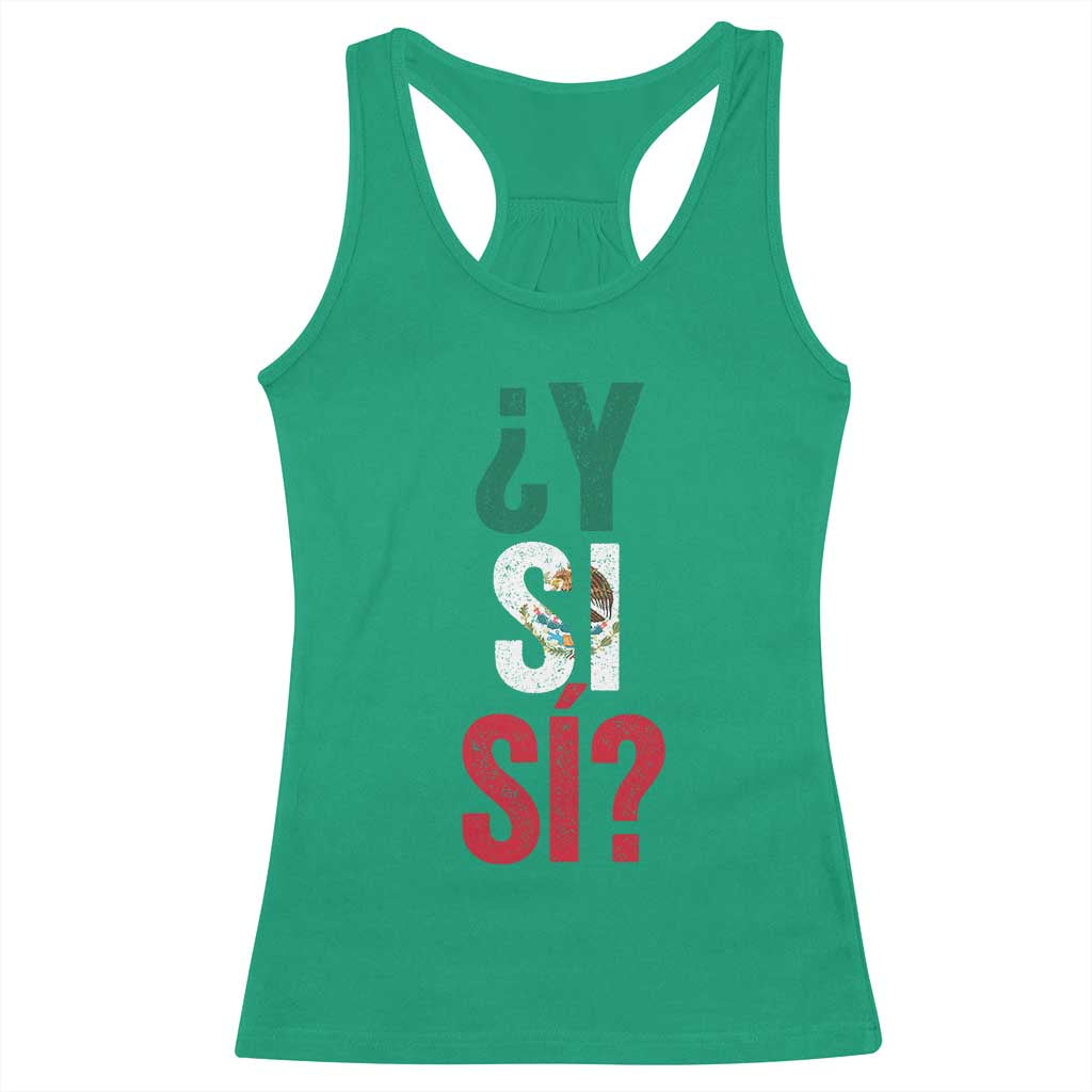 Y Si Si Vintage Mexican Flag Racerback Tank Top What If Spanish Slang Mexico Soccer Football Fans TS02 Irish Green Print Your Wear