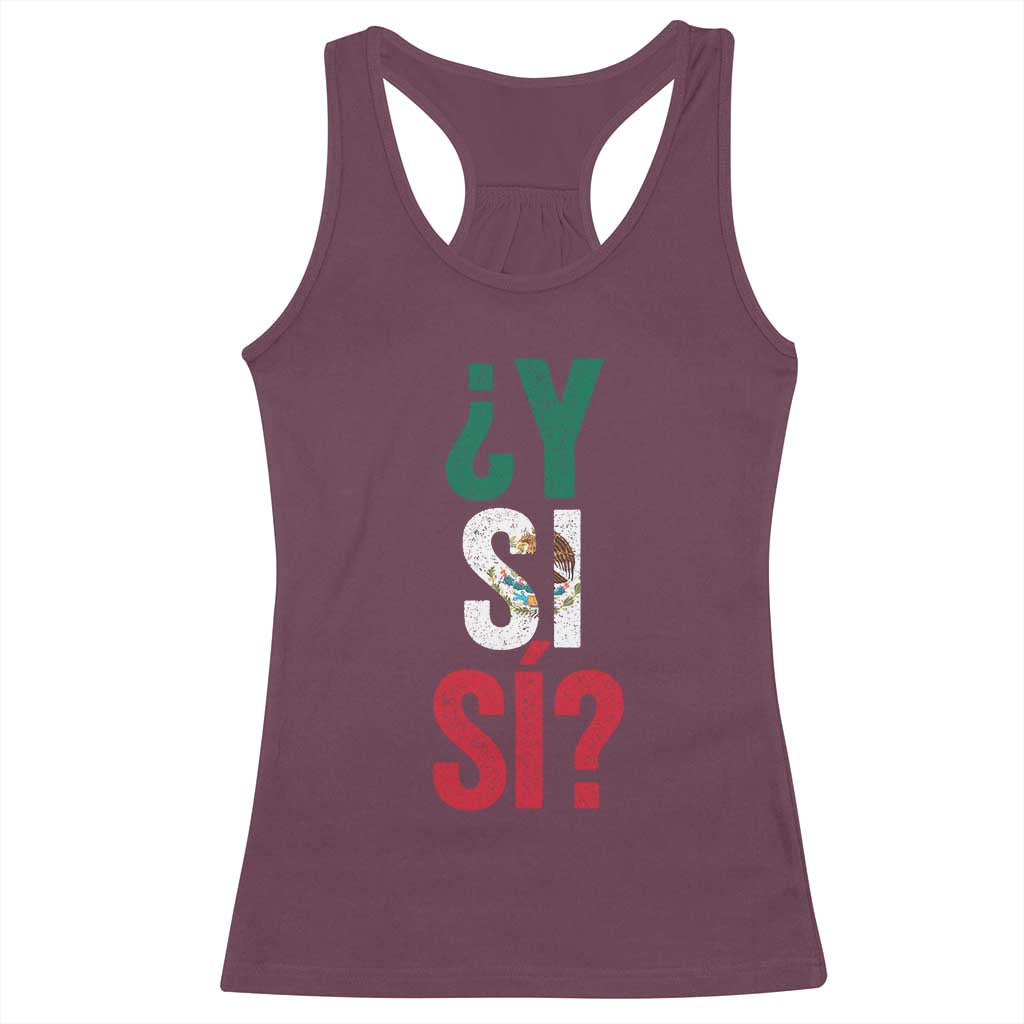 Y Si Si Vintage Mexican Flag Racerback Tank Top What If Spanish Slang Mexico Soccer Football Fans TS02 Maroon Print Your Wear