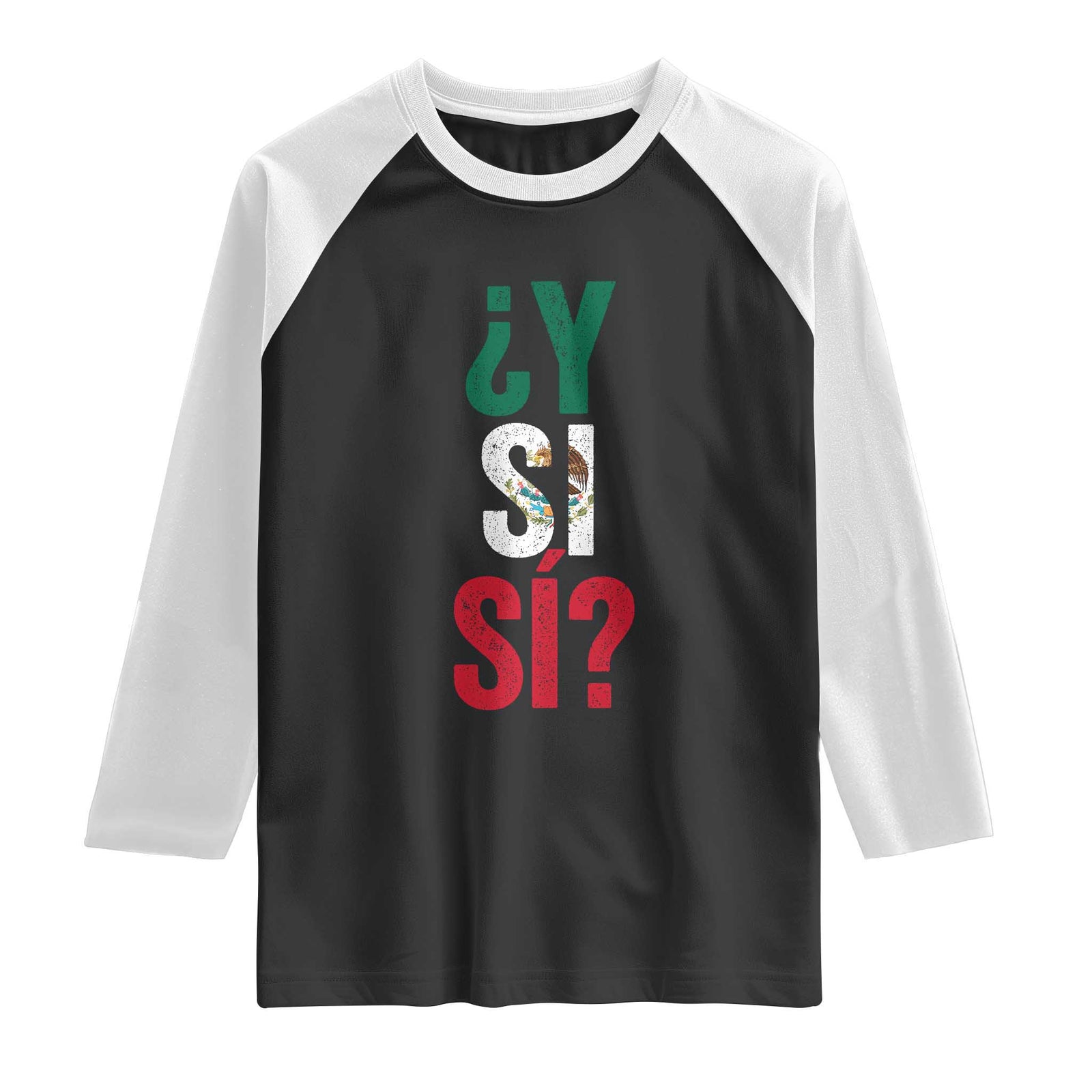 Y Si Si Vintage Mexican Flag Raglan Shirt What If Spanish Slang Mexico Soccer Football Fans TS02 Black White Print Your Wear