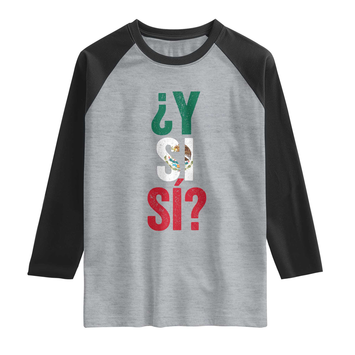 Y Si Si Vintage Mexican Flag Raglan Shirt What If Spanish Slang Mexico Soccer Football Fans TS02 Heather Gray Black Print Your Wear