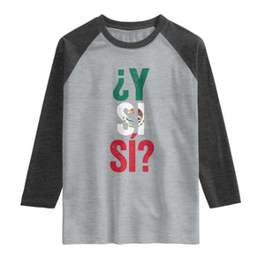 Y Si Si Vintage Mexican Flag Raglan Shirt What If Spanish Slang Mexico Soccer Football Fans TS02 Heather Gray Heather Charcoal Print Your Wear