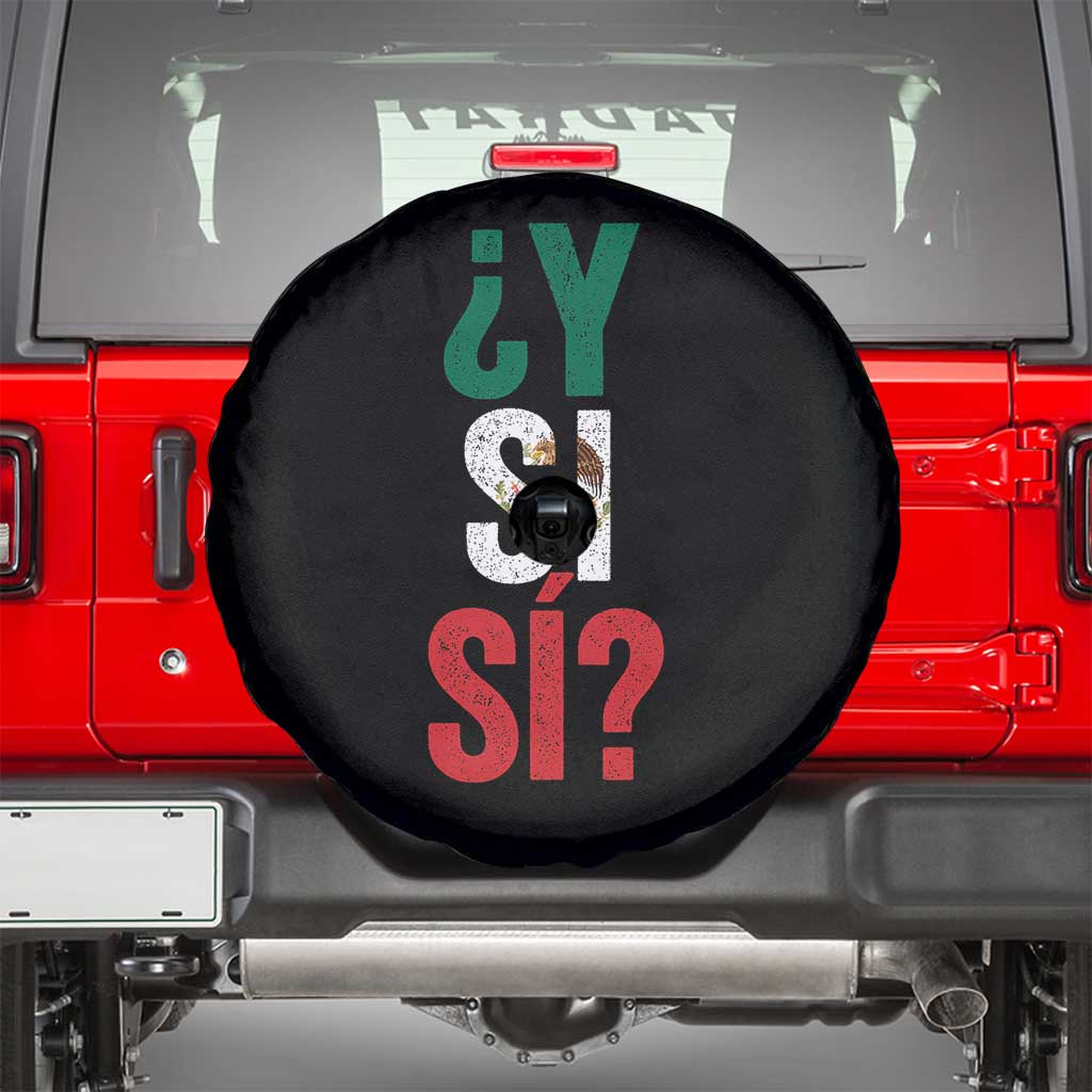 Y Si Si Vintage Mexican Flag Spare Tire Cover What If Spanish Slang Mexico Soccer Football Fans TS02 Black Print Your Wear