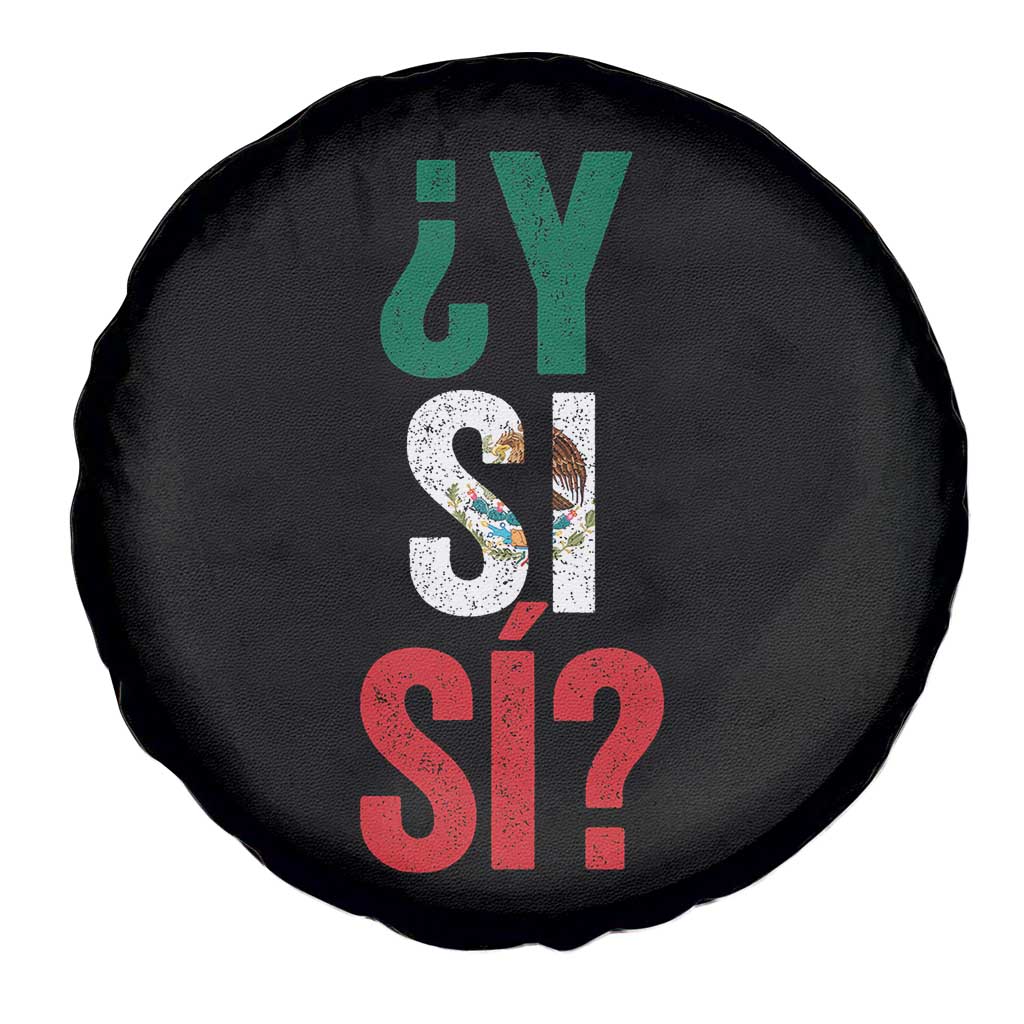 Y Si Si Vintage Mexican Flag Spare Tire Cover What If Spanish Slang Mexico Soccer Football Fans TS02 Print Your Wear