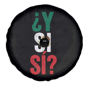 Y Si Si Vintage Mexican Flag Spare Tire Cover What If Spanish Slang Mexico Soccer Football Fans TS02 Print Your Wear