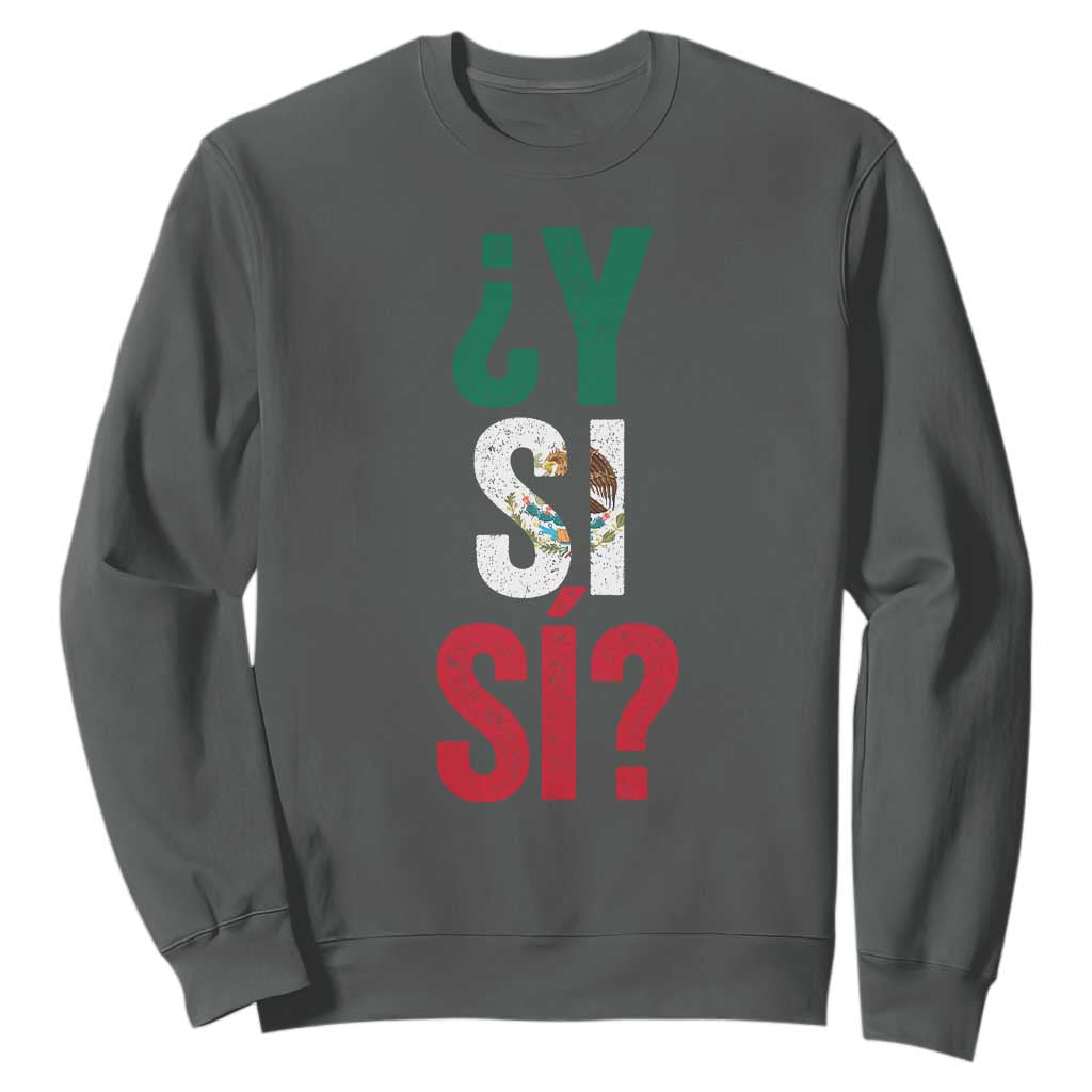 Y Si Si Vintage Mexican Flag Sweatshirt What If Spanish Slang Mexico Soccer Football Fans TS02 S Dark Heather Print Your Wear