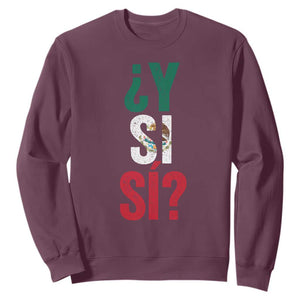 Y Si Si Vintage Mexican Flag Sweatshirt What If Spanish Slang Mexico Soccer Football Fans TS02 Maroon Print Your Wear