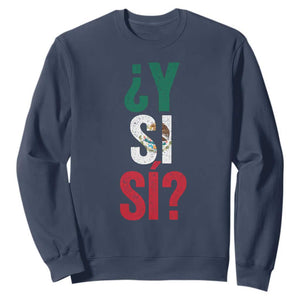 Y Si Si Vintage Mexican Flag Sweatshirt What If Spanish Slang Mexico Soccer Football Fans TS02 Navy Print Your Wear