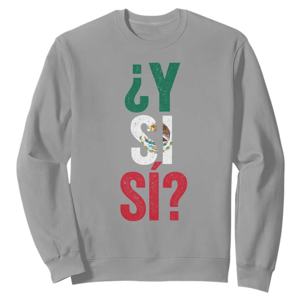 Y Si Si Vintage Mexican Flag Sweatshirt What If Spanish Slang Mexico Soccer Football Fans TS02 Sport Gray Print Your Wear