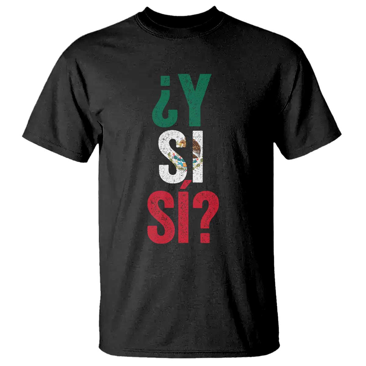 Y Si Si Vintage Mexican Flag T Shirt What If Spanish Slang Mexico Soccer Football Fans TS02 Black Print Your Wear