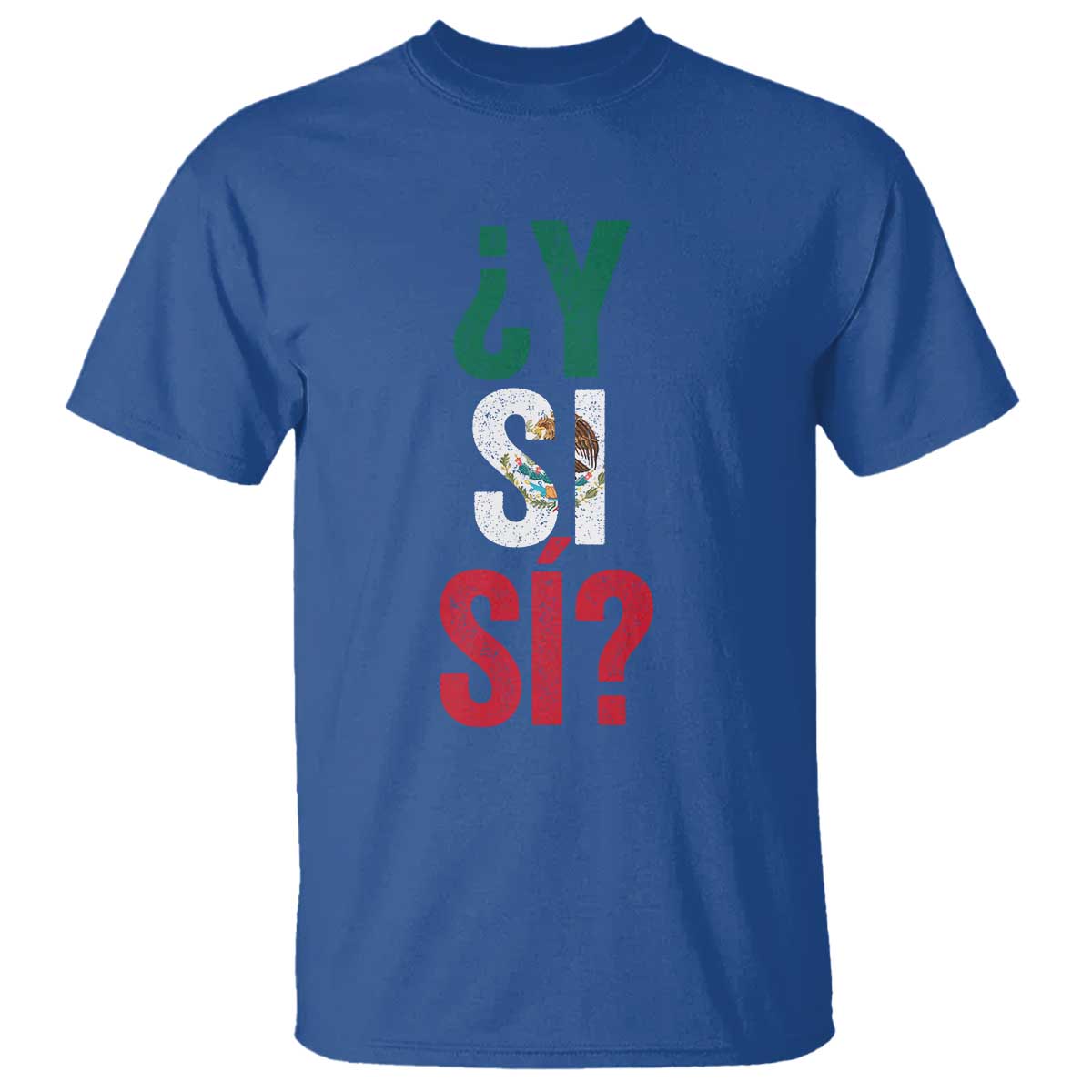 Y Si Si Vintage Mexican Flag T Shirt What If Spanish Slang Mexico Soccer Football Fans TS02 Royal Blue Print Your Wear