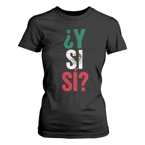 Y Si Si Vintage Mexican Flag T Shirt For Women What If Spanish Slang Mexico Soccer Football Fans TS02 Black Print Your Wear