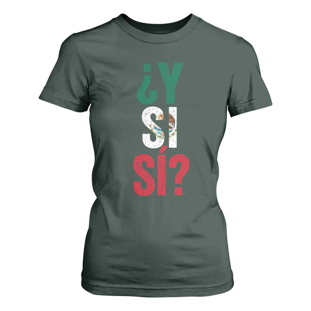Y Si Si Vintage Mexican Flag T Shirt For Women What If Spanish Slang Mexico Soccer Football Fans TS02 Dark Forest Green Print Your Wear