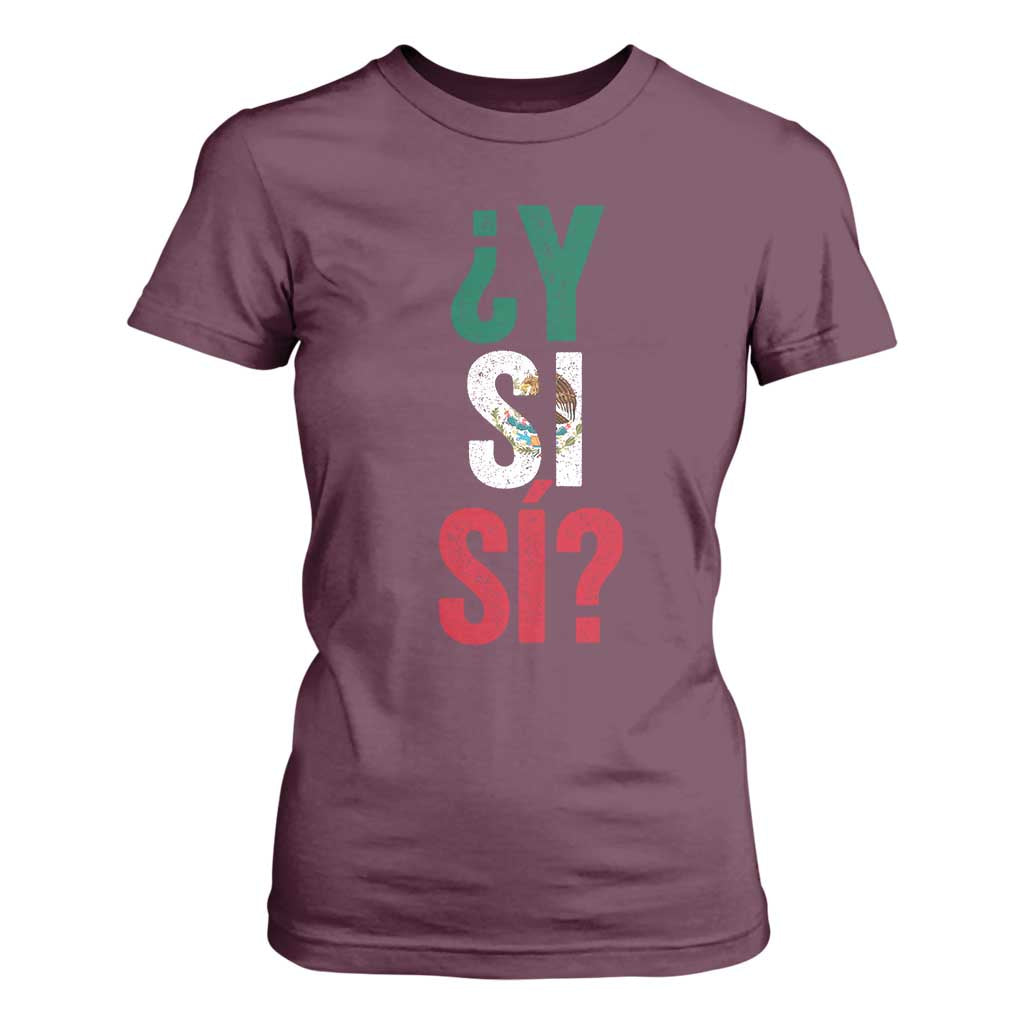 Y Si Si Vintage Mexican Flag T Shirt For Women What If Spanish Slang Mexico Soccer Football Fans TS02 Maroon Print Your Wear