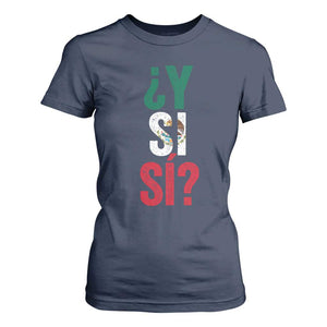Y Si Si Vintage Mexican Flag T Shirt For Women What If Spanish Slang Mexico Soccer Football Fans TS02 Navy Print Your Wear