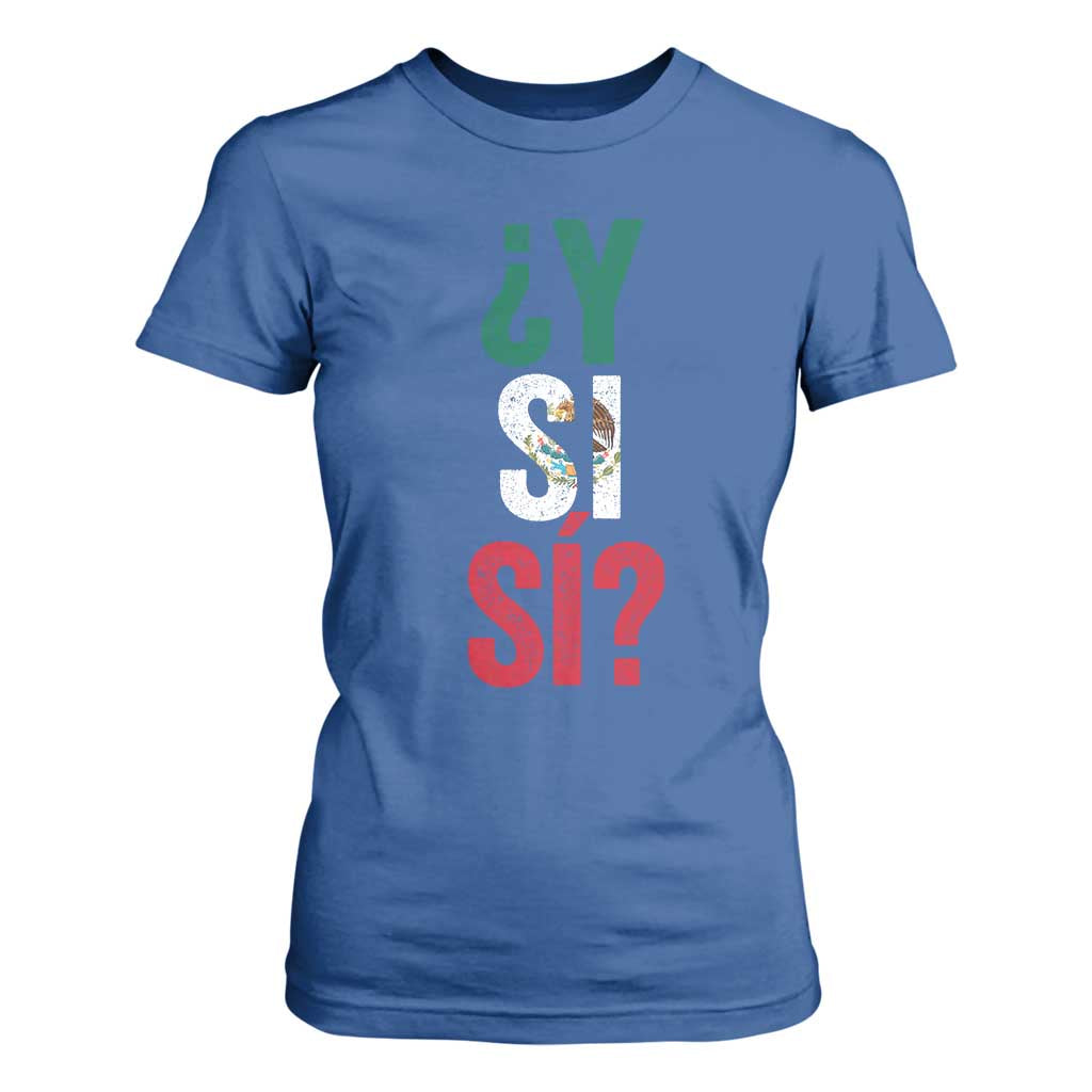 Y Si Si Vintage Mexican Flag T Shirt For Women What If Spanish Slang Mexico Soccer Football Fans TS02 Royal Blue Print Your Wear