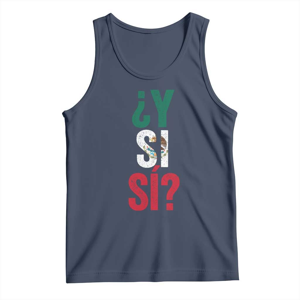 Y Si Si Vintage Mexican Flag Tank Top What If Spanish Slang Mexico Soccer Football Fans TS02 Navy Print Your Wear
