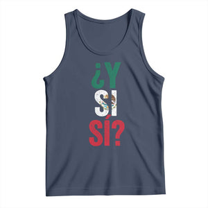 Y Si Si Vintage Mexican Flag Tank Top What If Spanish Slang Mexico Soccer Football Fans TS02 Navy Print Your Wear