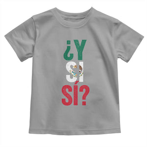 Y Si Si Vintage Mexican Flag Toddler T Shirt What If Spanish Slang Mexico Soccer Football Fans TS02 Sport Gray Print Your Wear