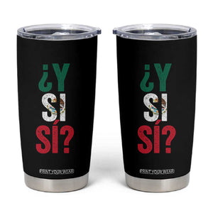 Y Si Si Vintage Mexican Flag Tumbler Cup What If Spanish Slang Mexico Soccer Football Fans TS02 Black Print Your Wear