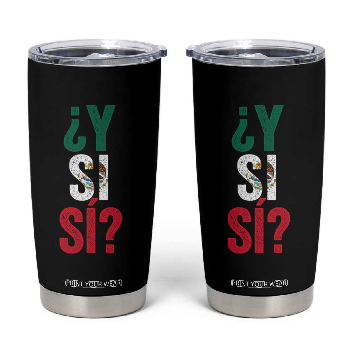 Y Si Si Vintage Mexican Flag Tumbler Cup What If Spanish Slang Mexico Soccer Football Fans TS02 Black Print Your Wear
