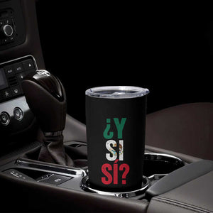 Y Si Si Vintage Mexican Flag Tumbler Cup What If Spanish Slang Mexico Soccer Football Fans TS02 Print Your Wear