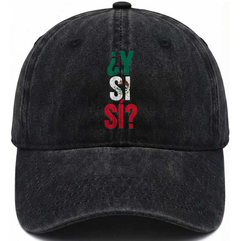 Y Si Si Vintage Mexican Flag Washed Cotton Baseball Cap What If Spanish Slang Mexico Soccer Football Fans TS02 Print Your Wear