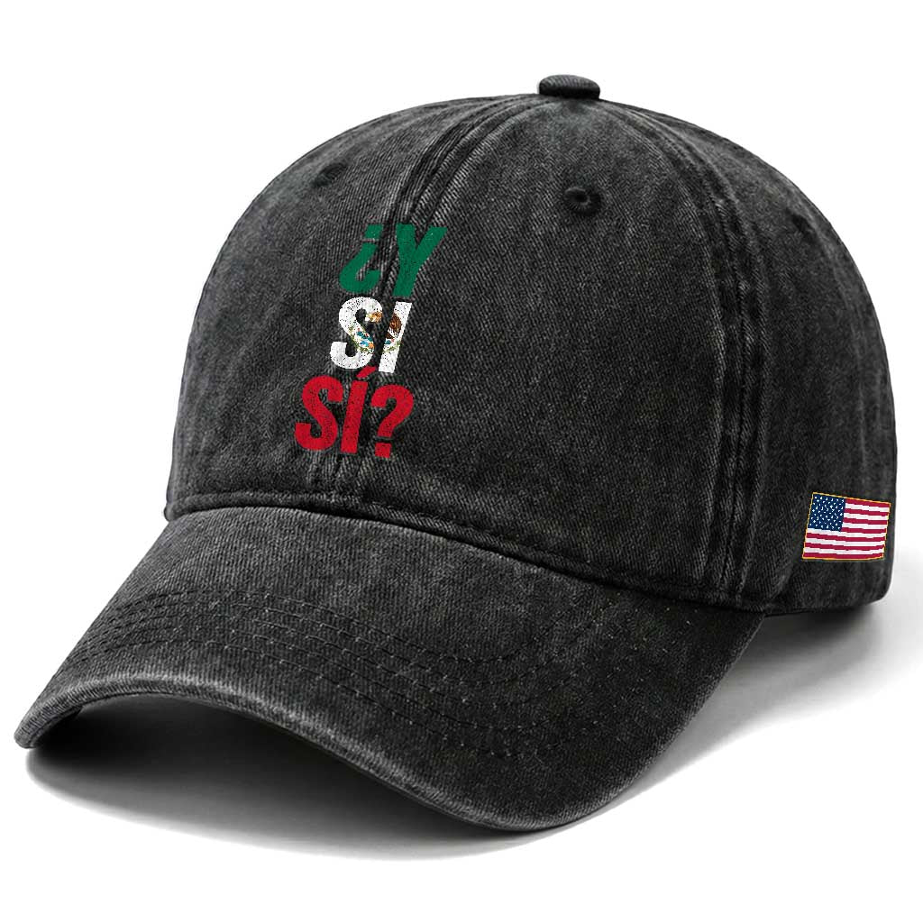 Y Si Si Vintage Mexican Flag Washed Cotton Baseball Cap What If Spanish Slang Mexico Soccer Football Fans TS02 Print Your Wear