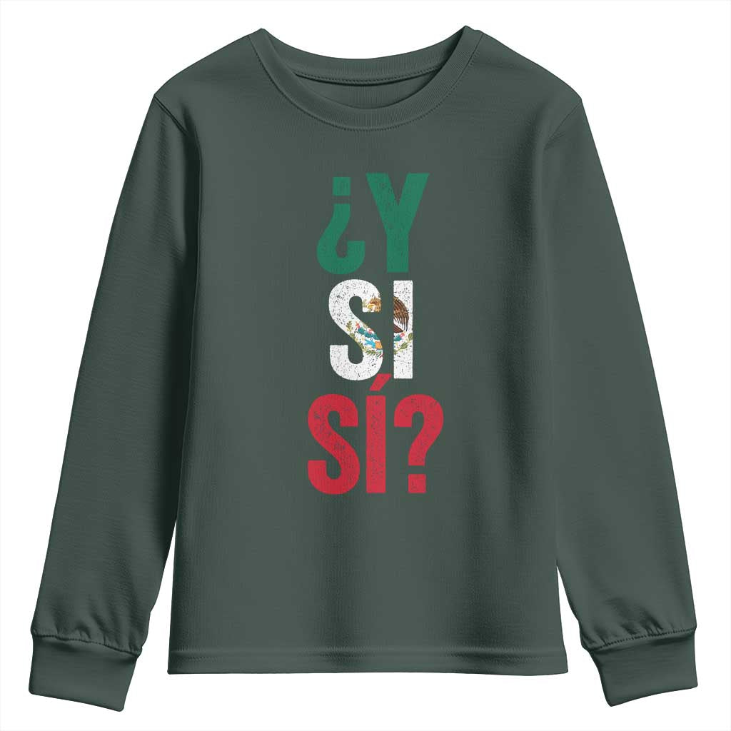 Y Si Si Vintage Mexican Flag Youth Sweatshirt What If Spanish Slang Mexico Soccer Football Fans TS02 Dark Forest Green Print Your Wear