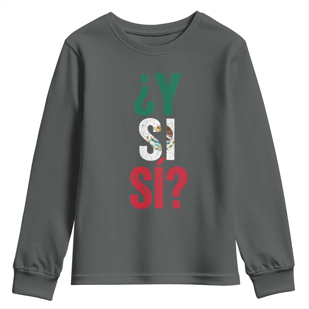 Y Si Si Vintage Mexican Flag Youth Sweatshirt What If Spanish Slang Mexico Soccer Football Fans TS02 Dark Heather Print Your Wear