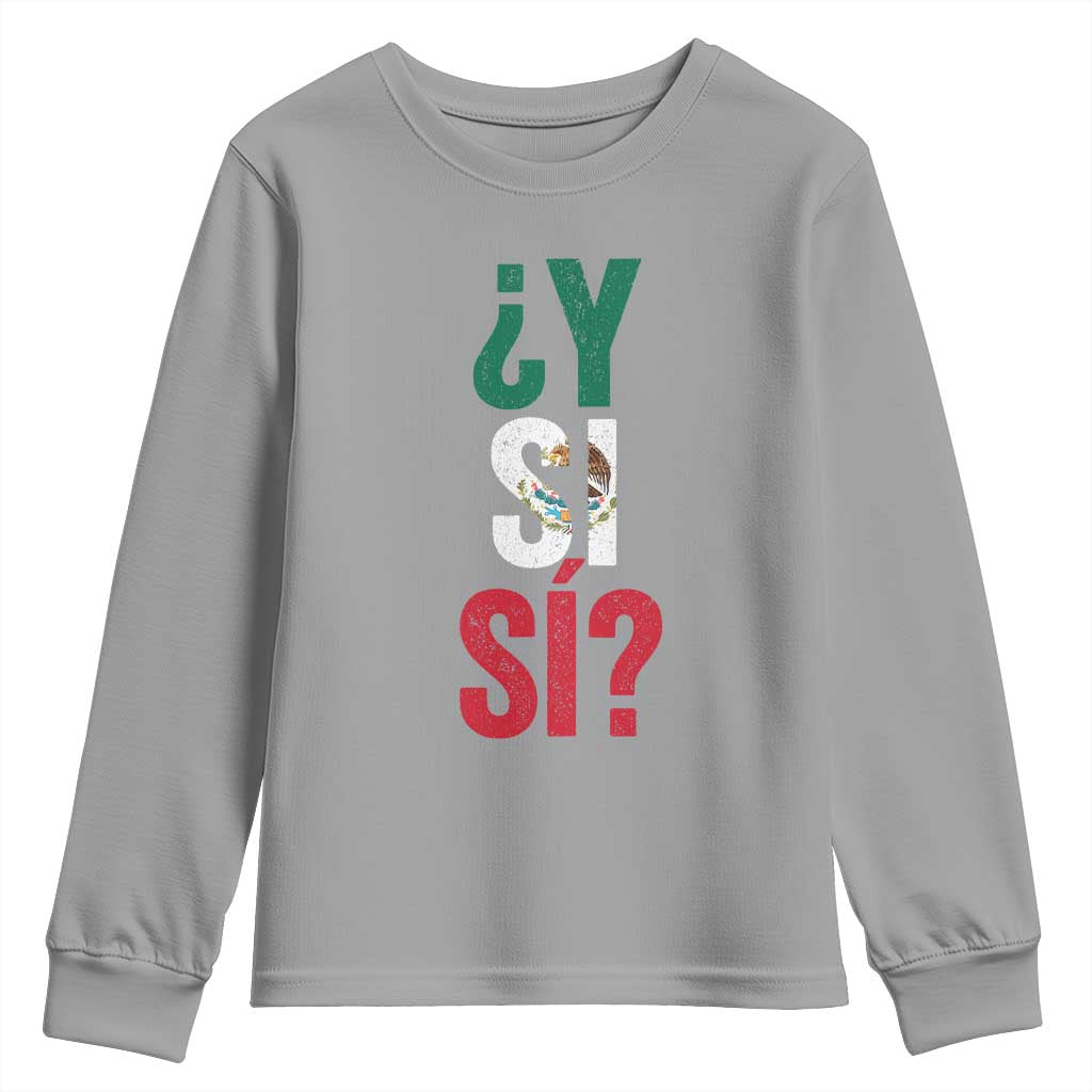 Y Si Si Vintage Mexican Flag Youth Sweatshirt What If Spanish Slang Mexico Soccer Football Fans TS02 Sport Gray Print Your Wear