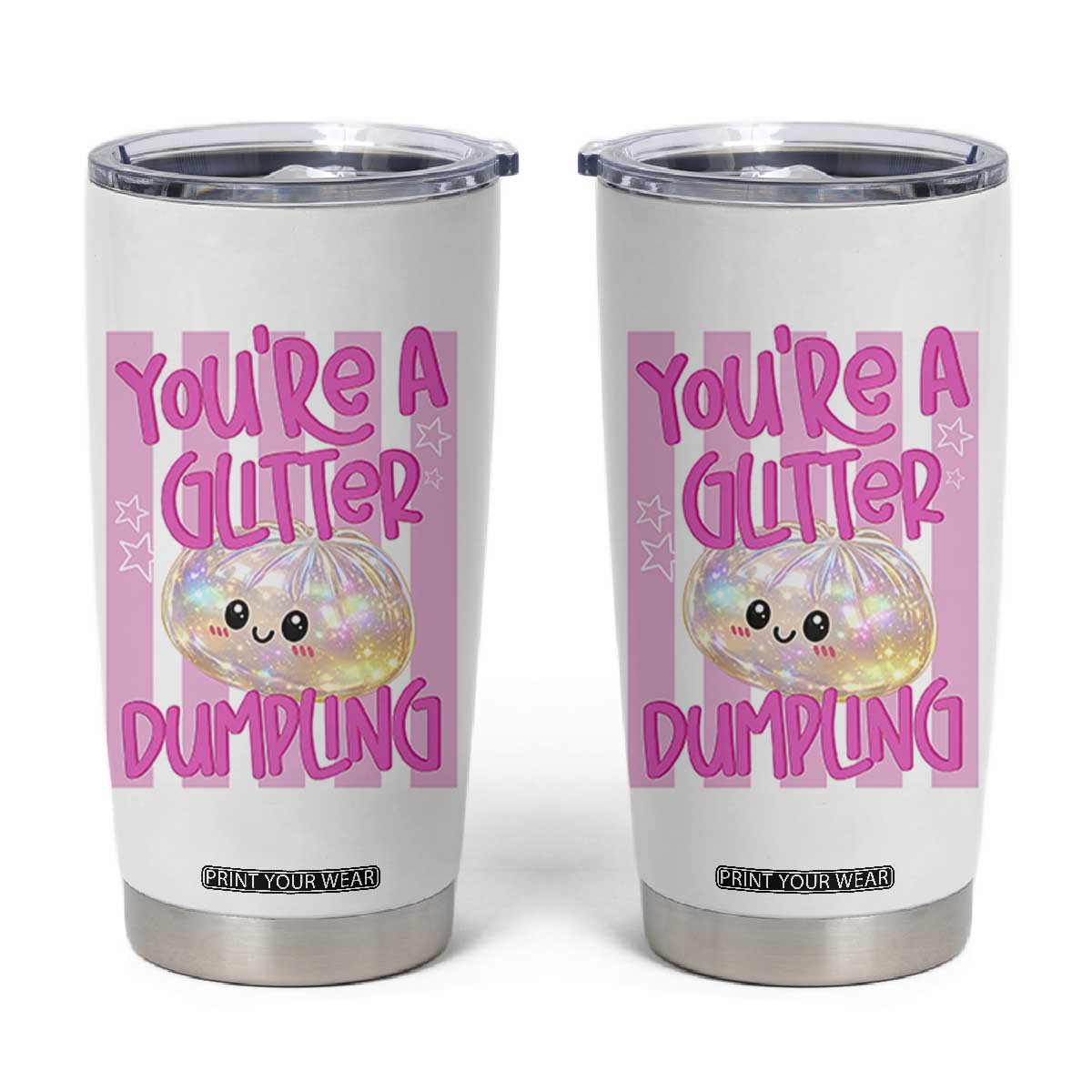 You Are A Glitter Dumpling Cute Preppy Pastel Graphic Tumbler Cup Kawaii Pastel Pink Striped Food Quote TS02 White Print Your Wear