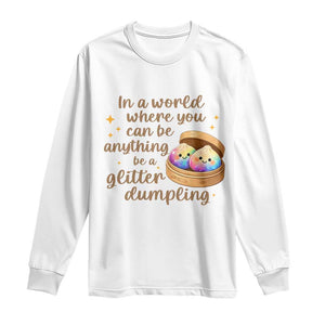 Be A Glitter Dumpling Kawaii Graphic Long Sleeve Shirt In A World Squish Squad Mystery Box